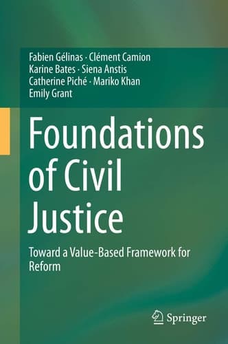 Foundations of Civil Justice Toward a Value-Based Framework for Reform