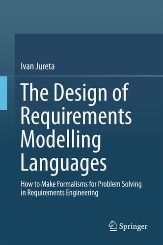 The Design of Requirements Modelling Languages How to Make Formalisms for Problem Solving in Requirements Engineering