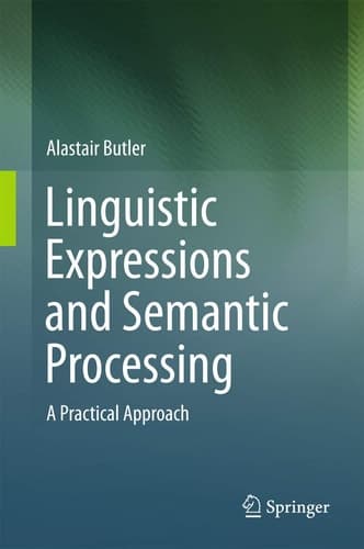 Linguistic Expressions and Semantic Processing A Practical Approach