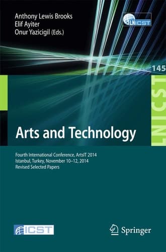 Arts and Technology Fourth International Conference, ArtsIT 2014, Istanbul, Turkey, November 10-12, 2014, Revised Selected Papers