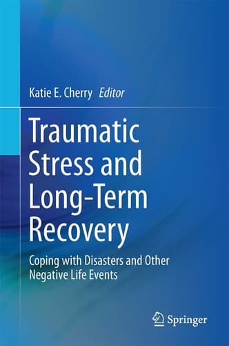 Traumatic Stress and Long-Term Recovery Coping with Disasters and Other Negative Life Events