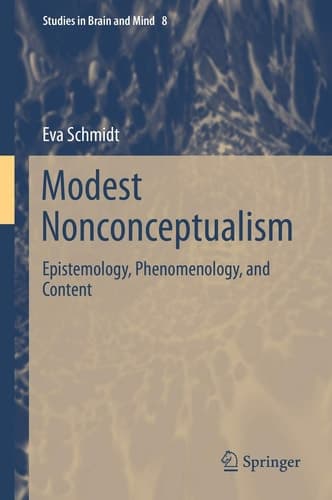 Modest Nonconceptualism Epistemology, Phenomenology, and Content