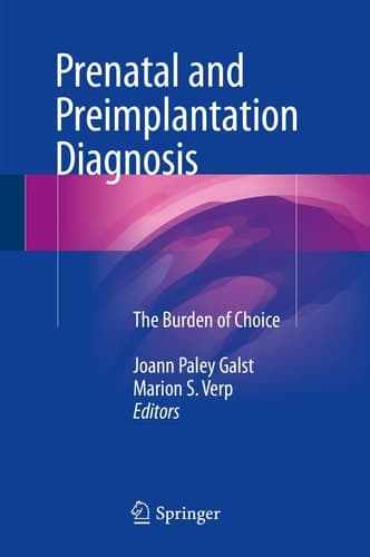 Prenatal and Preimplantation Diagnosis The Burden of Choice