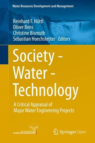 Society - Water - Technology A Critical Appraisal of Major Water Engineering Projects
