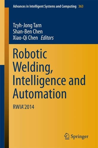 Robotic Welding, Intelligence and Automation RWIA’2014