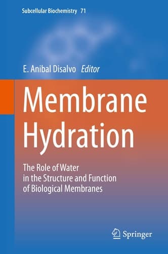 Membrane Hydration The Role of Water in the Structure and Function of Biological Membranes