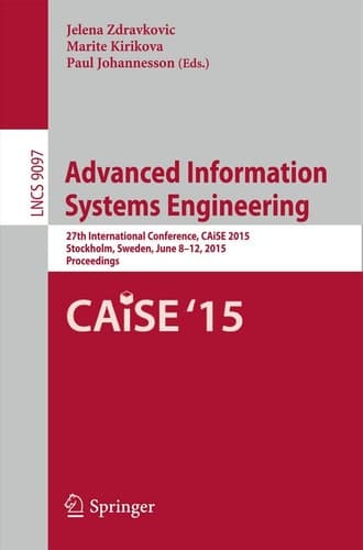 Advanced Information Systems Engineering 27th International Conference, CAiSE 2015, Stockholm, Sweden, June 8-12, 2015, Proceedings