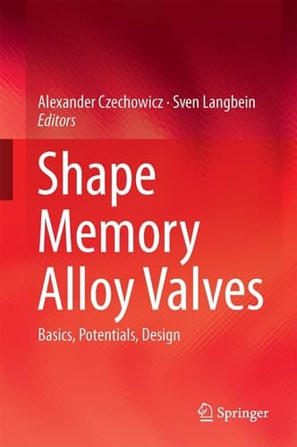 Shape Memory Alloy Valves Basics, Potentials, Design