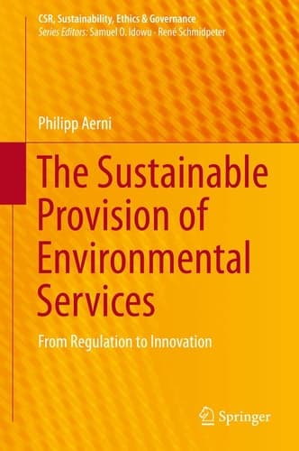 The Sustainable Provision of Environmental Services From Regulation to Innovation