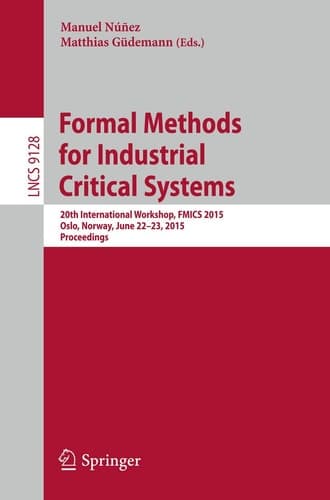 Formal Methods for Industrial Critical Systems 20th International Workshop, FMICS 2015 Oslo, Norway, June 22-23, 2015 Proceedings