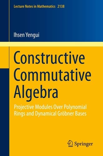 Constructive Commutative Algebra Projective Modules Over Polynomial Rings and Dynamical Gröbner Bases