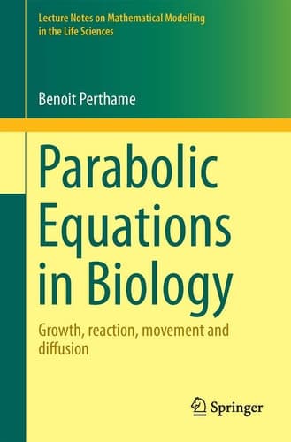 Parabolic Equations in Biology Growth, reaction, movement and diffusion
