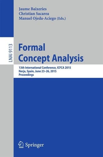 Formal Concept Analysis 13th International Conference, ICFCA 2015, Nerja, Spain, June 23-26, 2015, Proceedings