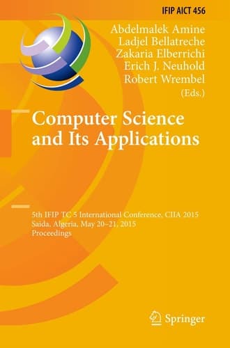 Computer Science and Its Applications 5th IFIP TC 5 International Conference, CIIA 2015, Saida, Algeria, May 20-21, 2015, Proceedings