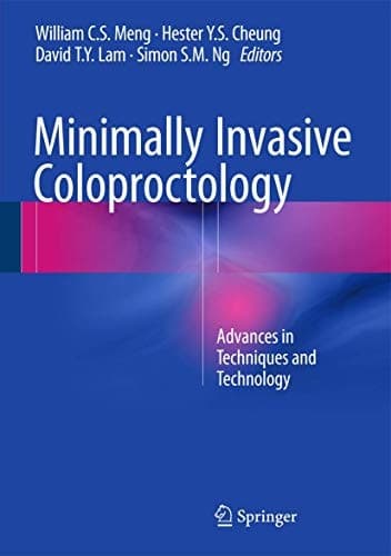 Minimally Invasive Coloproctology Advances in Techniques and Technology