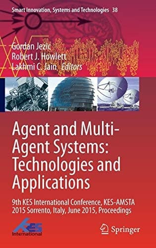 Agent and Multi-Agent Systems: Technologies and Applications 9th KES International Conference, KES-AMSTA 2015 Sorrento, Italy, June 2015, Proceedings