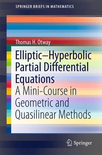 Elliptic–Hyperbolic Partial Differential Equations A Mini-Course in Geometric and Quasilinear Methods