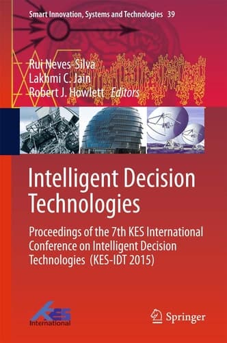 Intelligent Decision Technologies Proceedings of the 7th KES International Conference on Intelligent Decision Technologies (KES-IDT 2015)