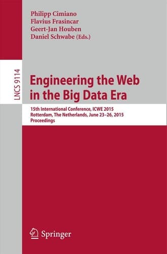 Engineering the Web in the Big Data Era 15th International Conference, ICWE 2015, Rotterdam, The Netherlands, June 23-26, 2015, Proceedings