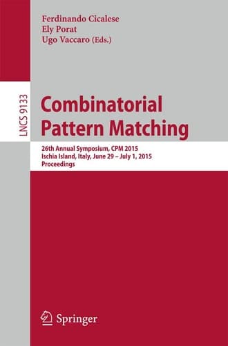 Combinatorial Pattern Matching 26th Annual Symposium, CPM 2015, Ischia Island, Italy, June 29 -- July 1, 2015, Proceedings