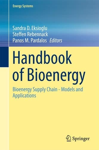 Handbook of Bioenergy Bioenergy Supply Chain - Models and Applications
