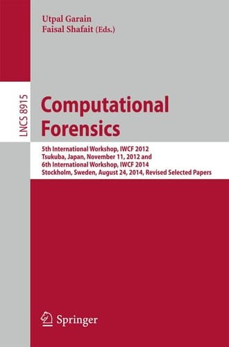 Computational Forensics 5th International Workshop, IWCF 2012, Tsukuba, Japan, November 11, 2012 and 6th International Workshop, IWCF 2014, Stockholm, Sweden, August 24, 2014, Revised Selected Papers
