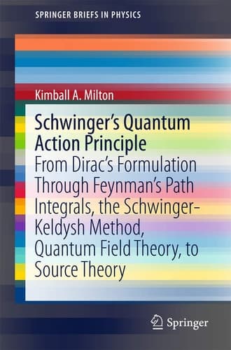 Schwinger's Quantum Action Principle From Dirac’s Formulation Through Feynman’s Path Integrals, the Schwinger-Keldysh Method, Quantum Field Theory, to Source Theory