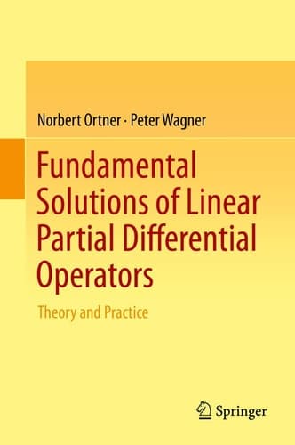 Fundamental Solutions of Linear Partial Differential Operators Theory and Practice