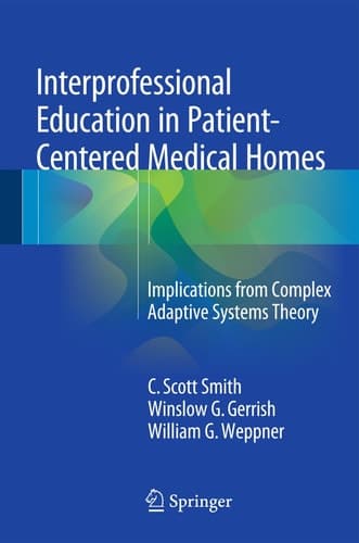 Interprofessional Education in Patient-Centered Medical Homes Implications from Complex Adaptive Systems Theory