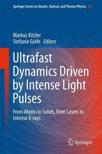 Ultrafast Dynamics Driven by Intense Light Pulses From Atoms to Solids, from Lasers to Intense X-rays