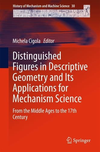 Distinguished Figures in Descriptive Geometry and Its Applications for Mechanism Science From the Middle Ages to the 17th Century