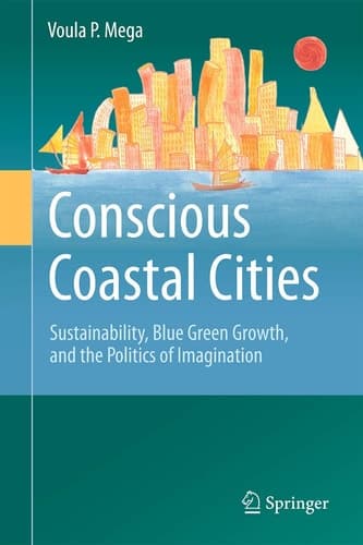 Conscious Coastal Cities Sustainability, Blue Green Growth, and The Politics of Imagination