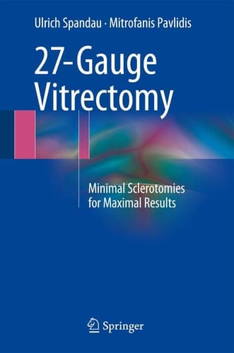 27-Gauge Vitrectomy Minimal Sclerotomies for Maximal Results