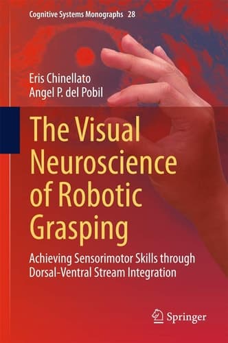 The Visual Neuroscience of Robotic Grasping Achieving Sensorimotor Skills through Dorsal-Ventral Stream Integration