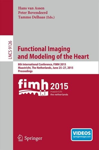 Functional Imaging and Modeling of the Heart 8th International Conference, FIMH 2015, Maastricht, The Netherlands, June 25-27, 2015. Proceedings