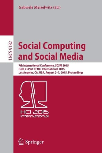 Social Computing and Social Media 7th International Conference, SCSM 2015, Held as Part of HCI International 2015, Los Angeles, CA, USA, August 2-7, 2015, Proceedings