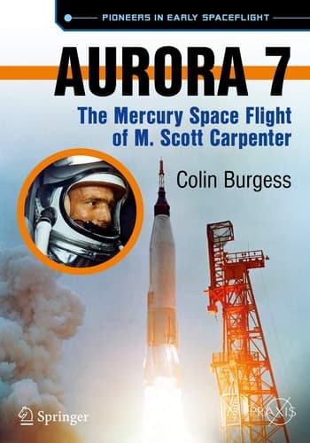 Aurora 7 The Mercury Space Flight of M. Scott Carpenter