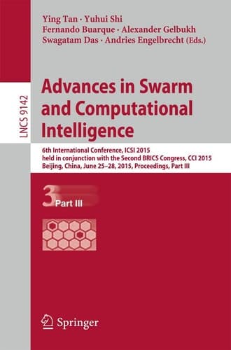 Advances in Swarm and Computational Intelligence 6th International Conference, ICSI 2015 held in conjunction with the Second BRICS Congress, CCI 2015, Beijing, China, June 25-28, 2015, Proceedings, Part III