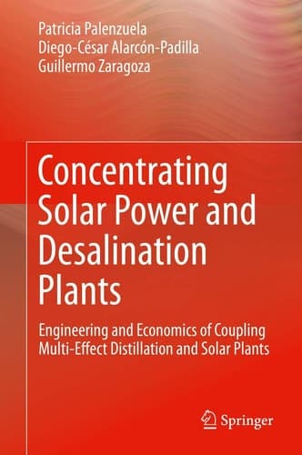 Concentrating Solar Power and Desalination Plants Engineering and Economics of Coupling Multi-Effect Distillation and Solar Plants