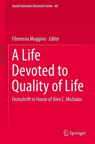 A Life Devoted to Quality of Life Festschrift in Honor of Alex C. Michalos