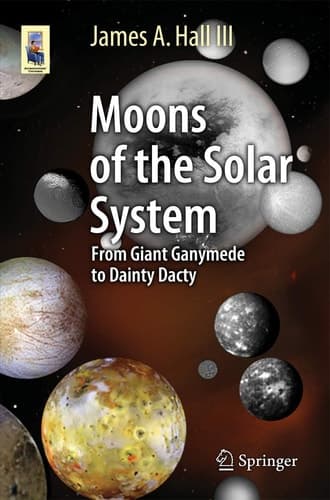 Moons of the Solar System From Giant Ganymede to Dainty Dactyl