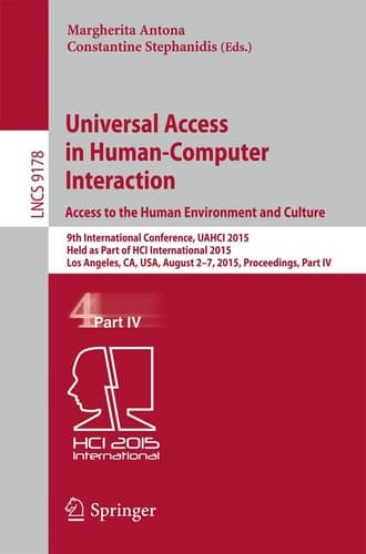 Universal Access in Human-Computer Interaction. Access to the Human Environment and Culture 9th International Conference, UAHCI 2015, Held as Part of HCI International 2015, Los Angeles, CA, USA, August 2-7, 2015, Proceedings, Part IV