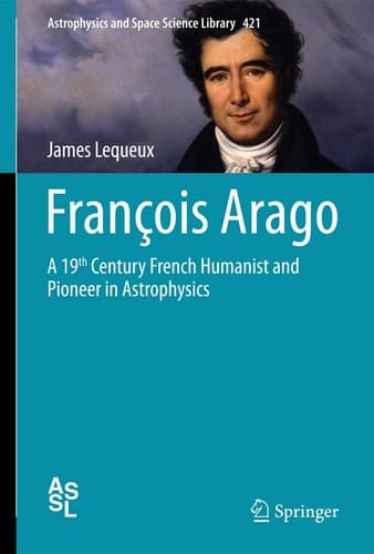 François Arago A 19th Century French Humanist and Pioneer in Astrophysics