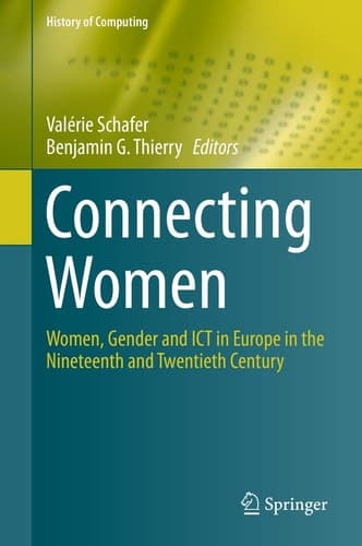 Connecting Women Women, Gender and ICT in Europe in the Nineteenth and Twentieth Century