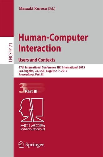 Human-Computer Interaction: Users and Contexts 17th International Conference, HCI International 2015, Los Angeles, CA, USA, August 2–7, 2015. Proceedings, Part III