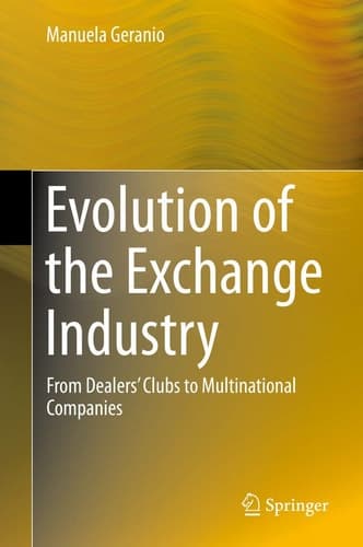 Evolution of the Exchange Industry From Dealers’ Clubs to Multinational Companies