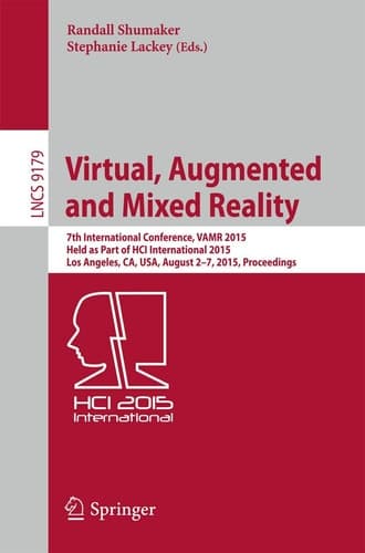 Virtual, Augmented and Mixed Reality 7th International Conference, VAMR 2015, Held as Part of HCI International 2015, Los Angeles, CA, USA, August 2-7, 2015, Proceedings