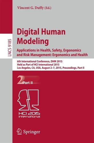 Digital Human Modeling: Applications in Health, Safety, Ergonomics and Risk Management: Ergonomics and Health 6th International Conference, DHM 2015, Held as Part of HCI International 2015, Los Angeles, CA, USA, August 2-7, 2015, Proceedings, Part II