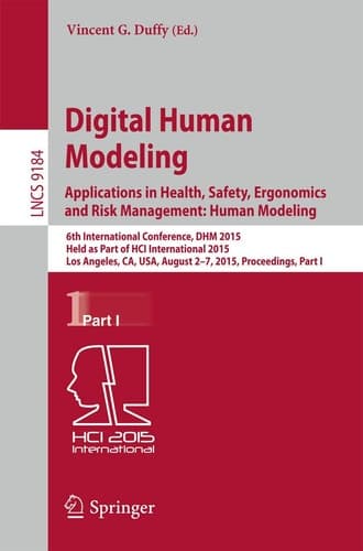 Digital Human Modeling: Applications in Health, Safety, Ergonomics and Risk Management: Human Modeling 6th International Conference, DHM 2015, Held as Part of HCI International 2015, Los Angeles, CA, USA, August 2-7, 2015, Proceedings