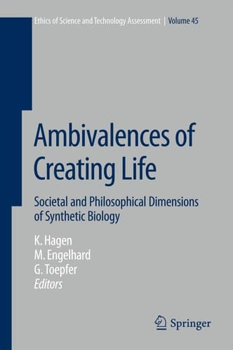 Ambivalences of Creating Life Societal and Philosophical Dimensions of Synthetic Biology